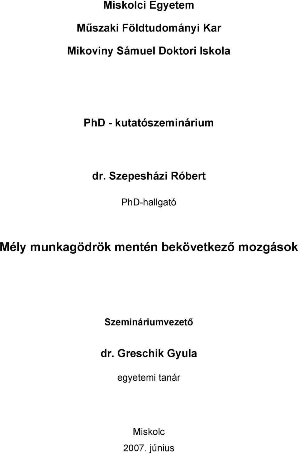 Szepesházi Róbert PhD-hallgató Mély munkagödrök mentén