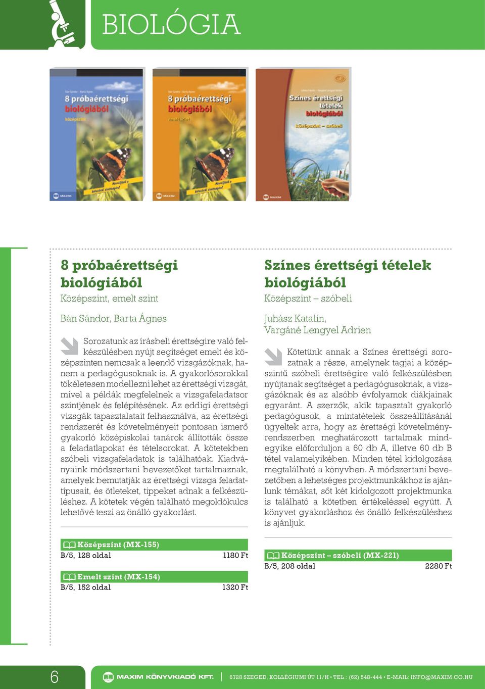 Az eddigi érettségi vizsgák tapasztalatait felhasználva, az érettségi rendszerét és követelményeit pontosan ismerő gyakorló középiskolai tanárok állították össze a feladatlapokat és tételsorokat.