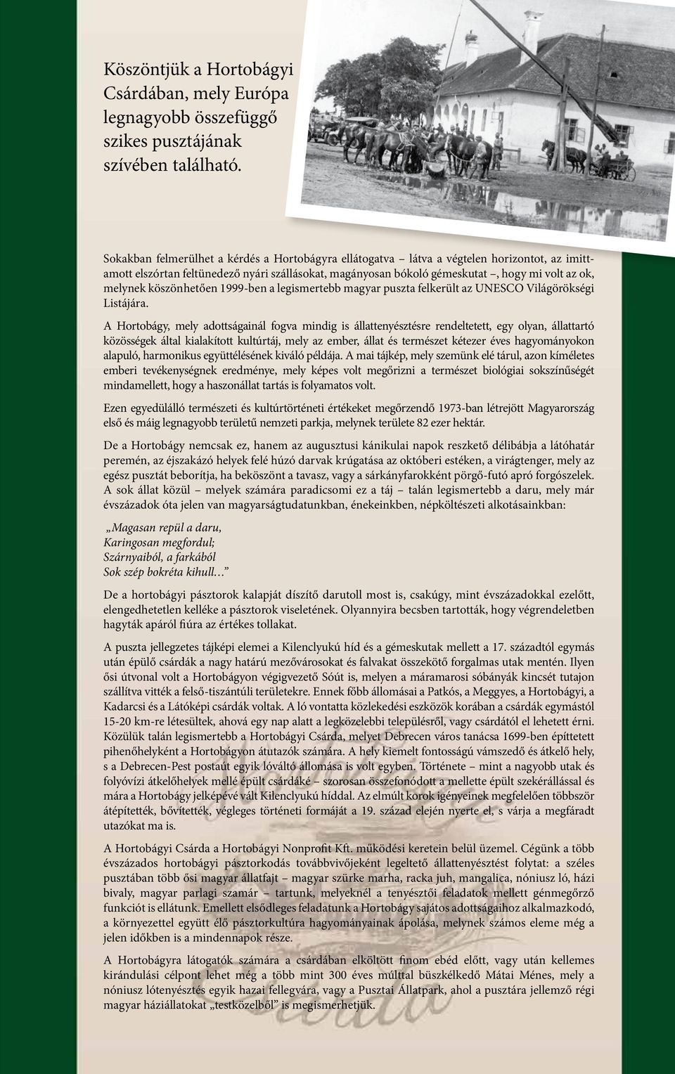 köszönhetően 1999-ben a legismertebb magyar puszta felkerült az UNESCO Világörökségi Listájára.