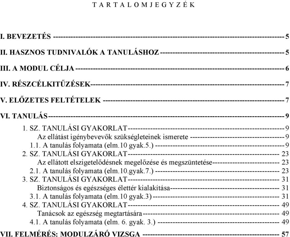 ÉSZCÉLKITŰZÉSK ------------------------------------------------------------------------------ 7. LŐZTS FLTÉTLK ------------------------------------------------------------------------- 7 I.