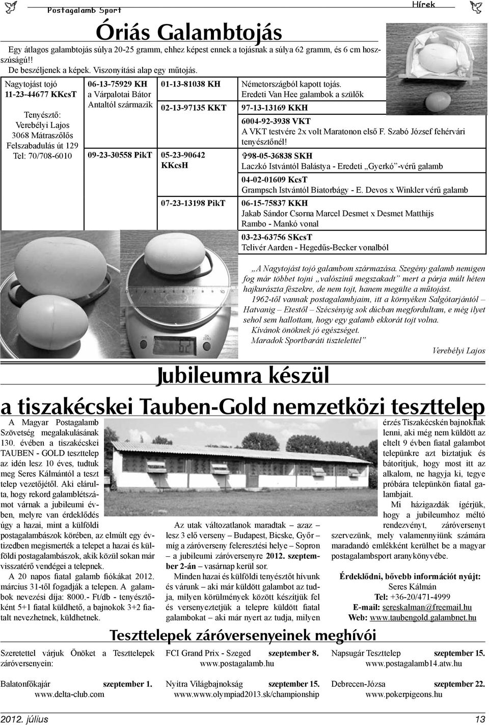 KKcsH Jubileumra készül a tiszakécskei Tauben-Gold nemzetközi teszttelep A Magyar Postagalamb Szövetség megalakulásának 130.