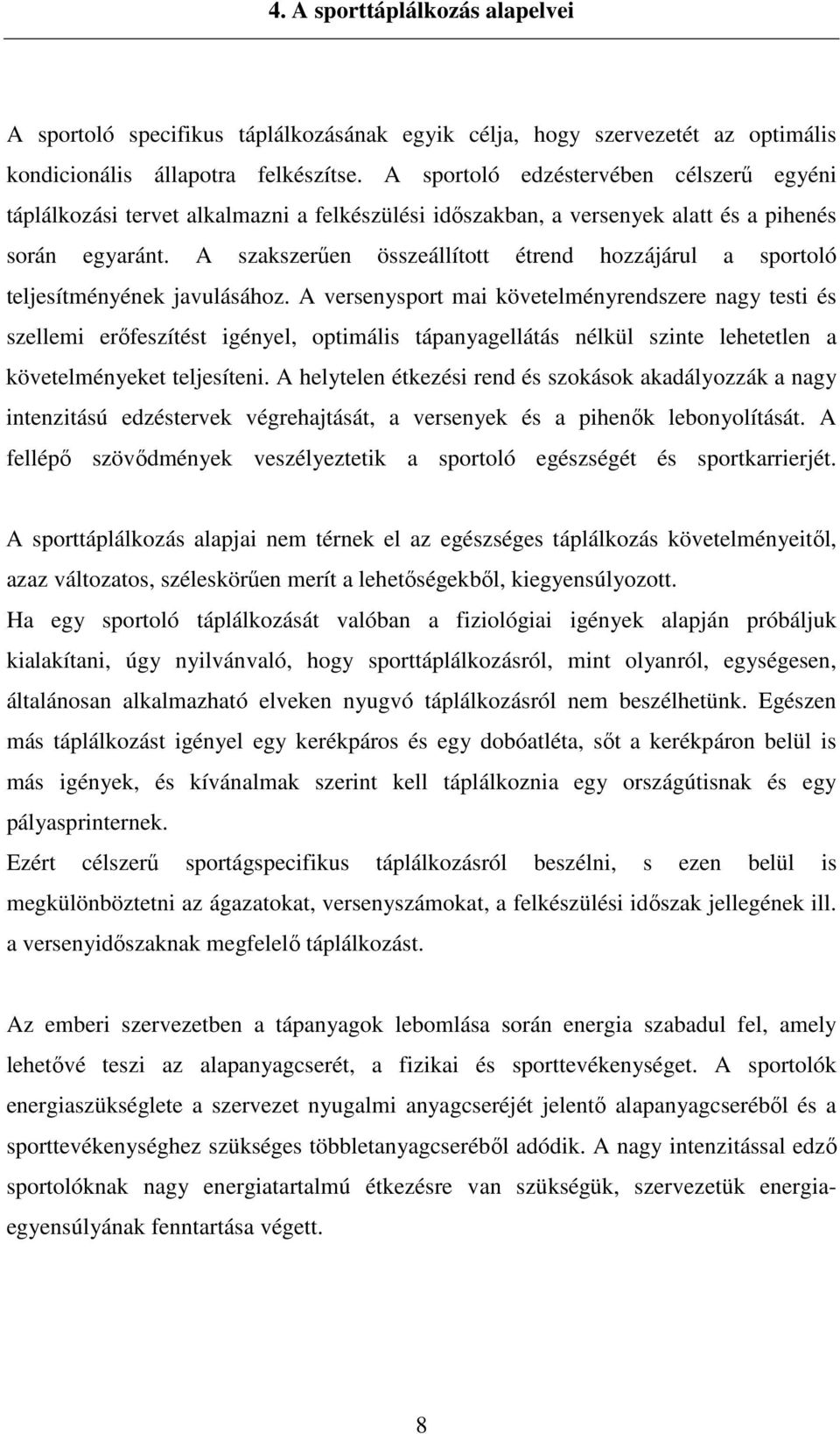 A szakszerűen összeállított étrend hozzájárul a sportoló teljesítményének javulásához.