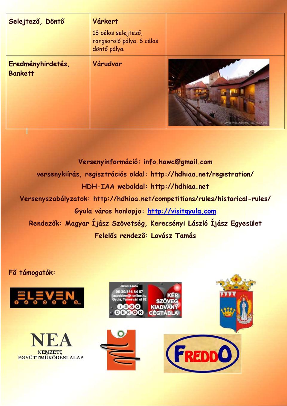 net/registration/ HDH-IAA weboldal: http://hdhiaa.net Versenyszabályzatok: http://hdhiaa.