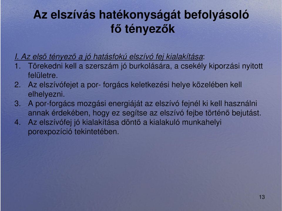 Az elszívófejet a por- forgács keletkezési helye közelében kell elhelyezni. 3.