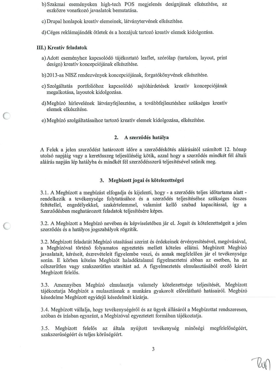 ) Kreatív feladatok a) Adott eseményhez kapcsolódó tájékoztató leaflet, szórólap (tartalom, layout, print design) kreatív koncepciójának elkészítése.