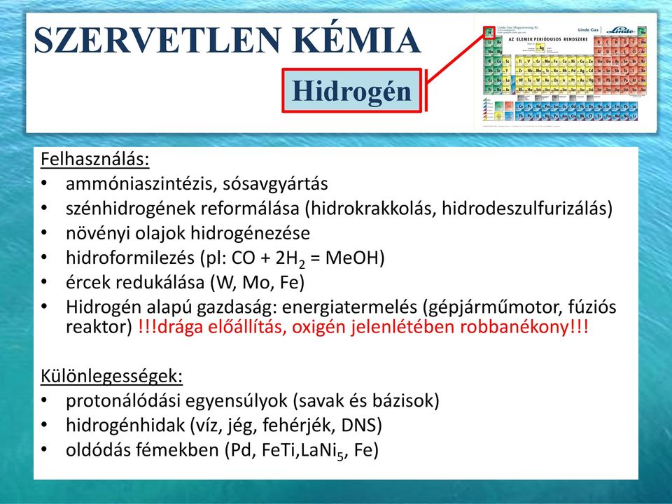 energiatermelés (gépjárműmotor, fúziós reaktor)!!!drága előállítás, oxigén jelenlétében robbanékony!