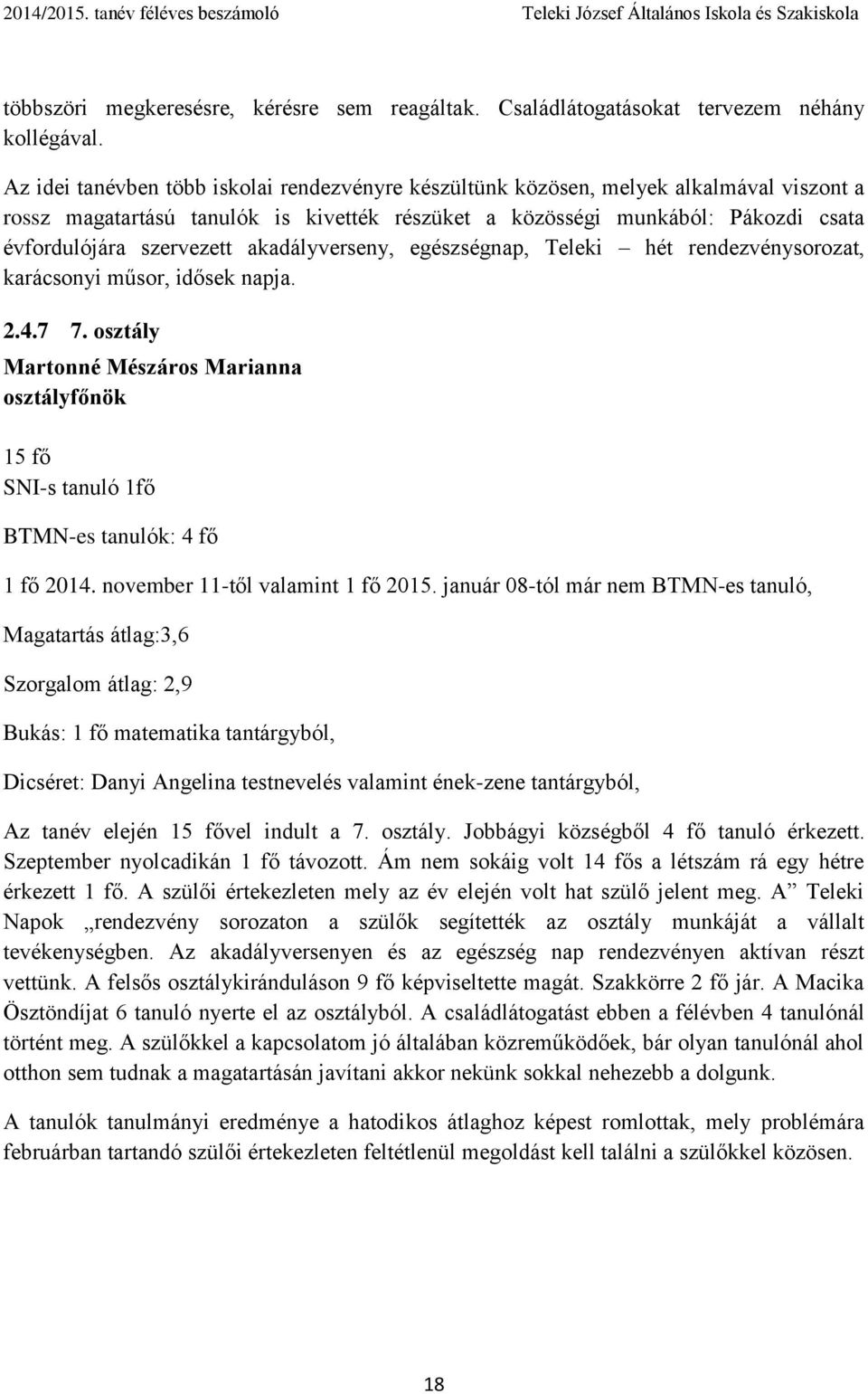 akadályverseny, egészségnap, Teleki hét rendezvénysorozat, karácsonyi műsor, idősek napja. 2.4.7 7.