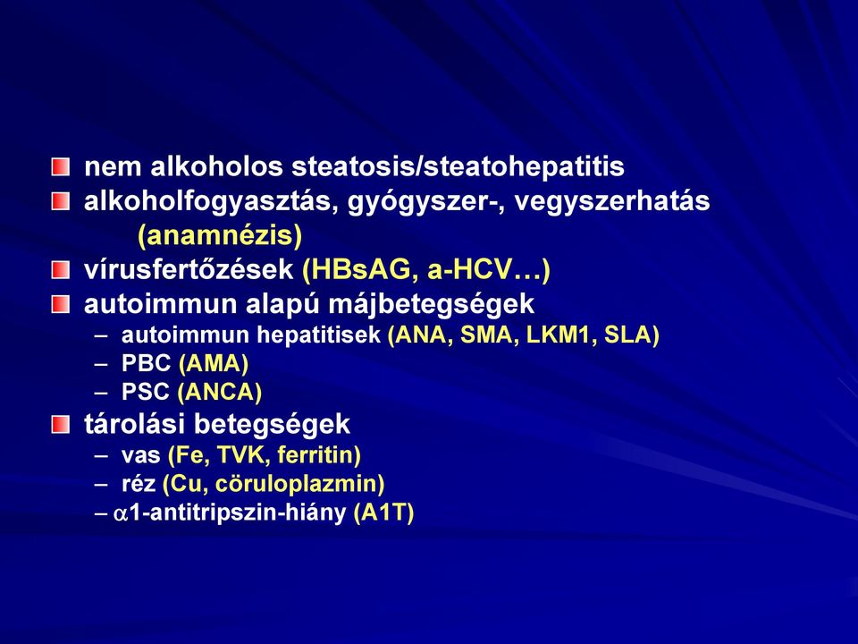 májbetegségek autoimmun hepatitisek (ANA, SMA, LKM1, SLA) PBC (AMA) PSC (ANCA)