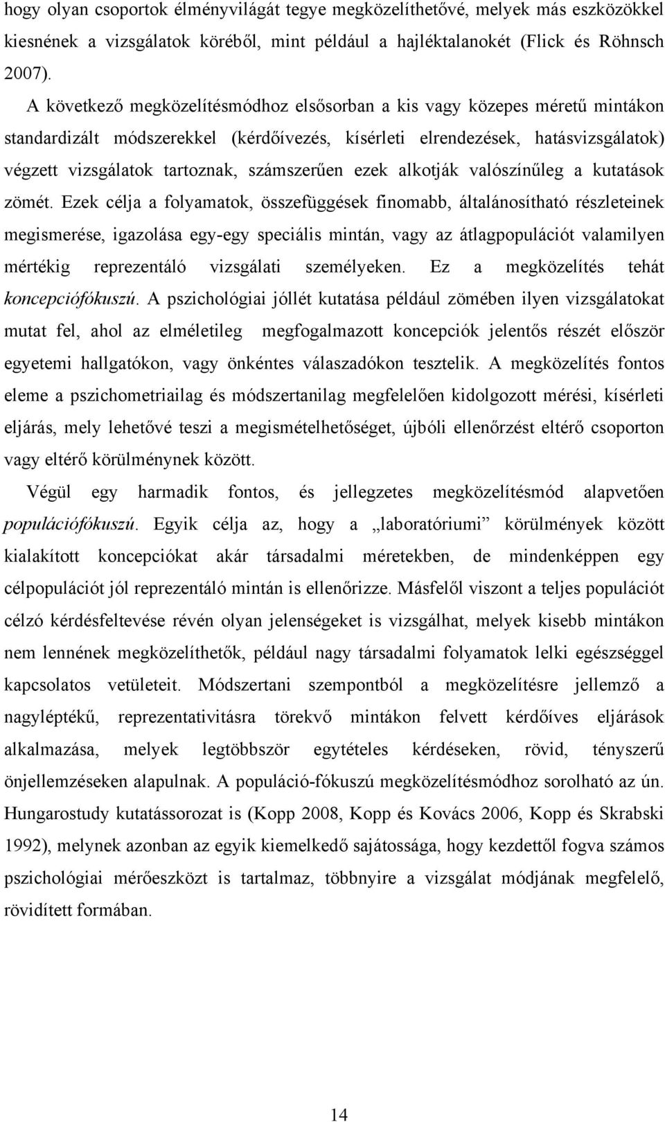 számszerűen ezek alkotják valószínűleg a kutatások zömét.