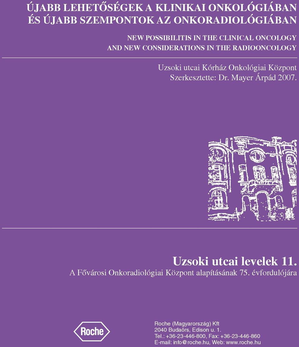 Mayer Árpád 2007. Uzsoki utcai levelek 11. A Fővárosi Onkoradiológiai Központ alapításának 75.