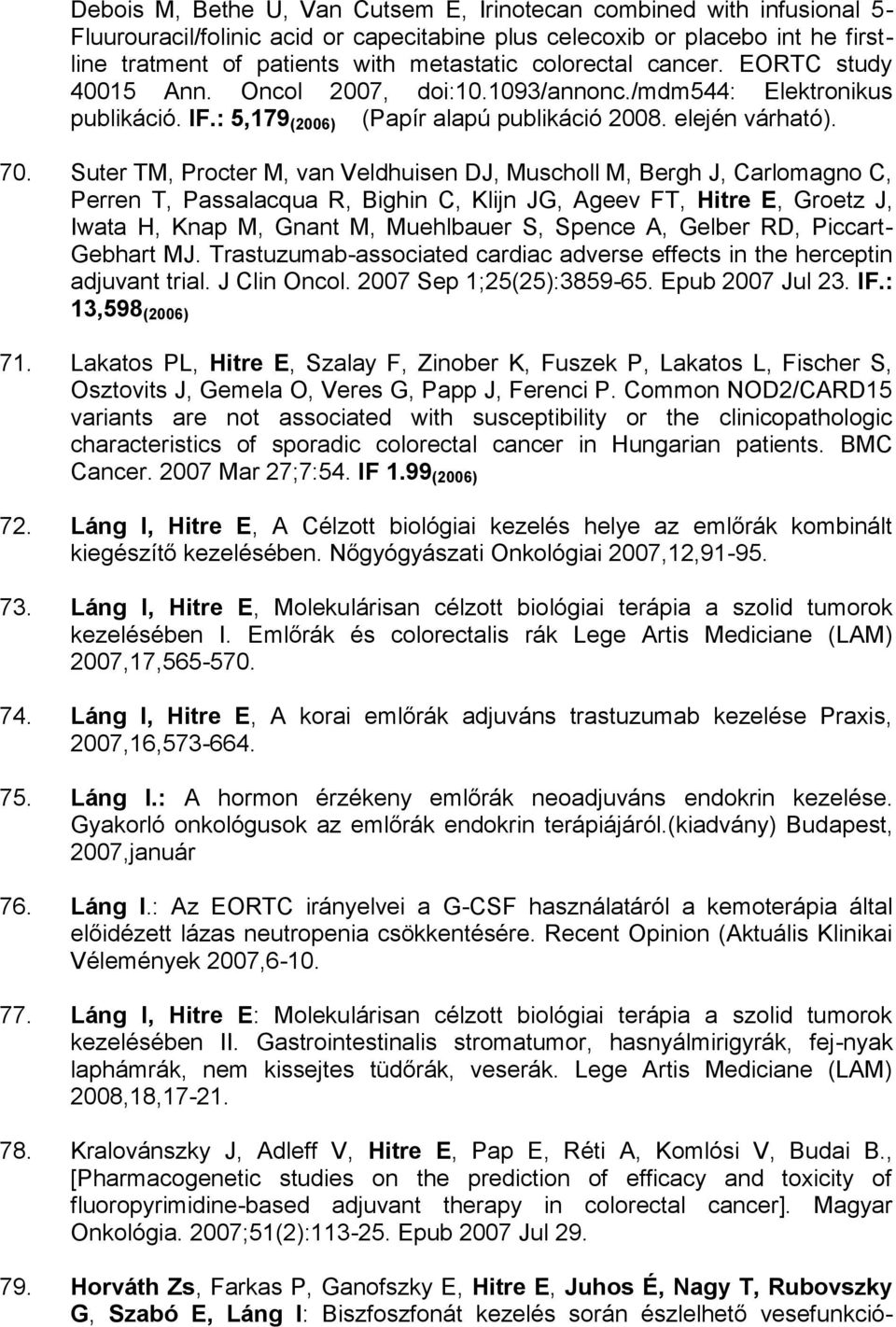 Suter TM, Procter M, van Veldhuisen DJ, Muscholl M, Bergh J, Carlomagno C, Perren T, Passalacqua R, Bighin C, Klijn JG, Ageev FT, Hitre E, Groetz J, Iwata H, Knap M, Gnant M, Muehlbauer S, Spence A,