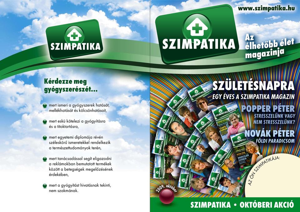 révén széleskörű ismeretekkel rendelkezik a természettudományok terén, SZÜLETÉSNAPRA egy éves a szimpatika magazin Popper Péter Stresszelünk vagy nem