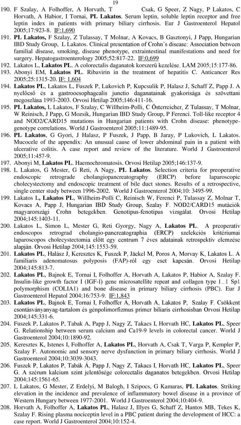 PL Lakatos, F Szalay, Z Tulassay, T Molnar, A Kovacs, B Gasztonyi, J Papp, Hungarian IBD Study Group, L Lakatos.