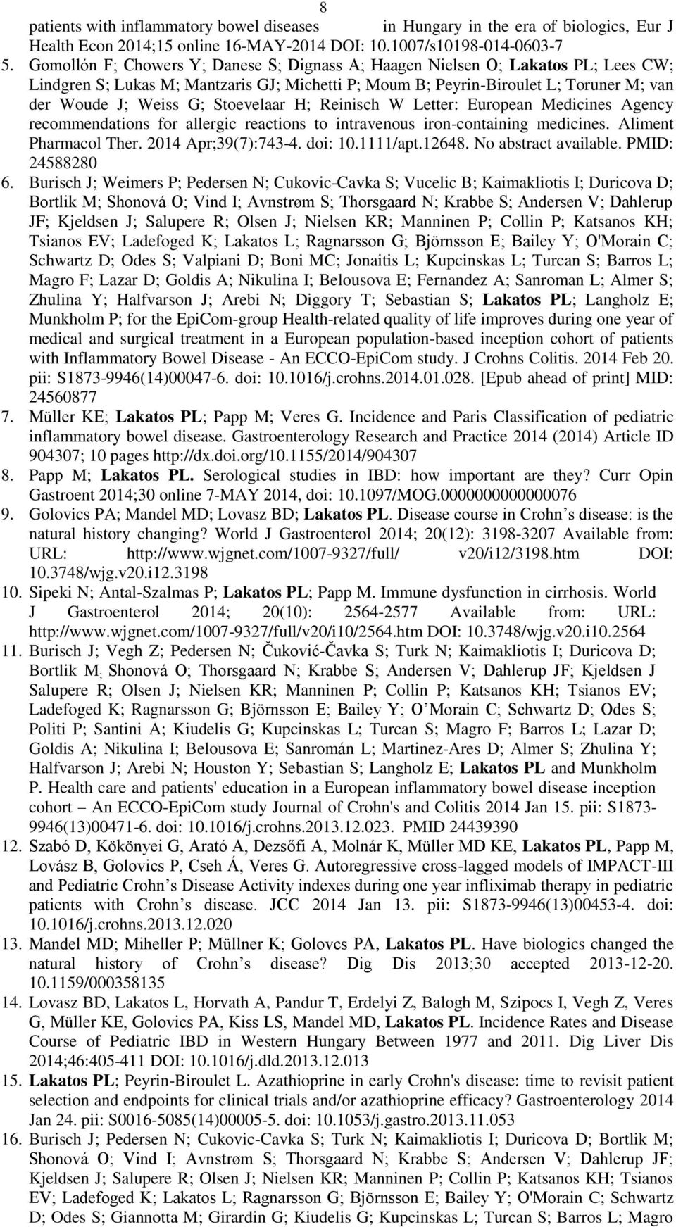 Stoevelaar H; Reinisch W Letter: European Medicines Agency recommendations for allergic reactions to intravenous iron-containing medicines. Aliment Pharmacol Ther. 2014 Apr;39(7):743-4. doi: 10.