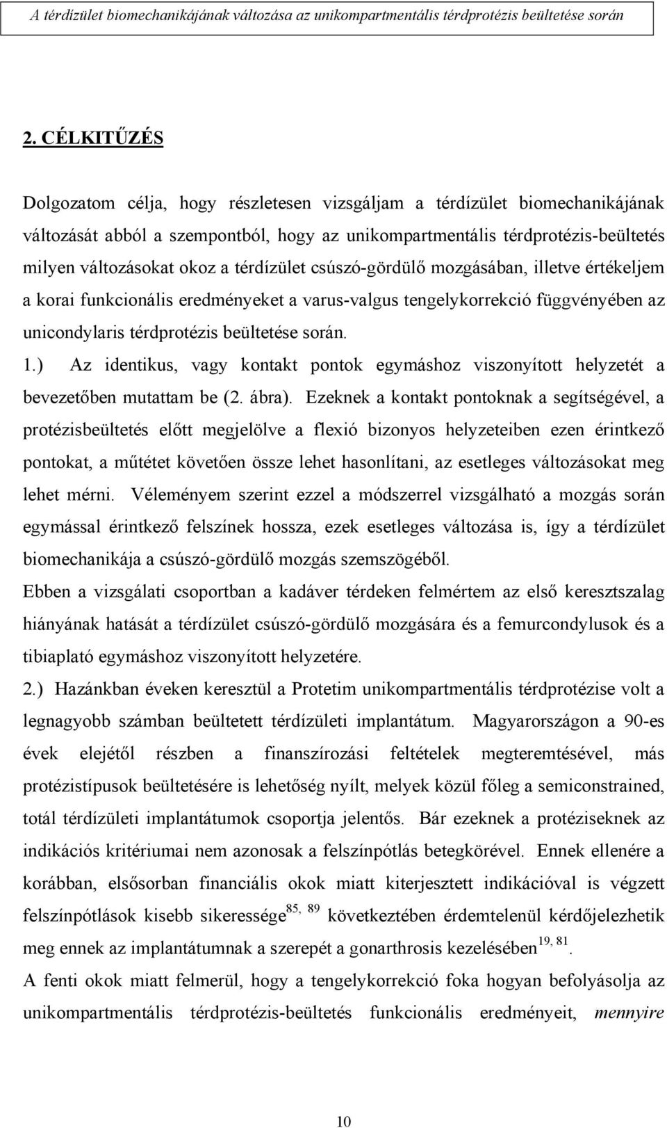 ) Az identikus, vagy kontakt pontok egymáshoz viszonyított helyzetét a bevezetőben mutattam be (2. ábra).