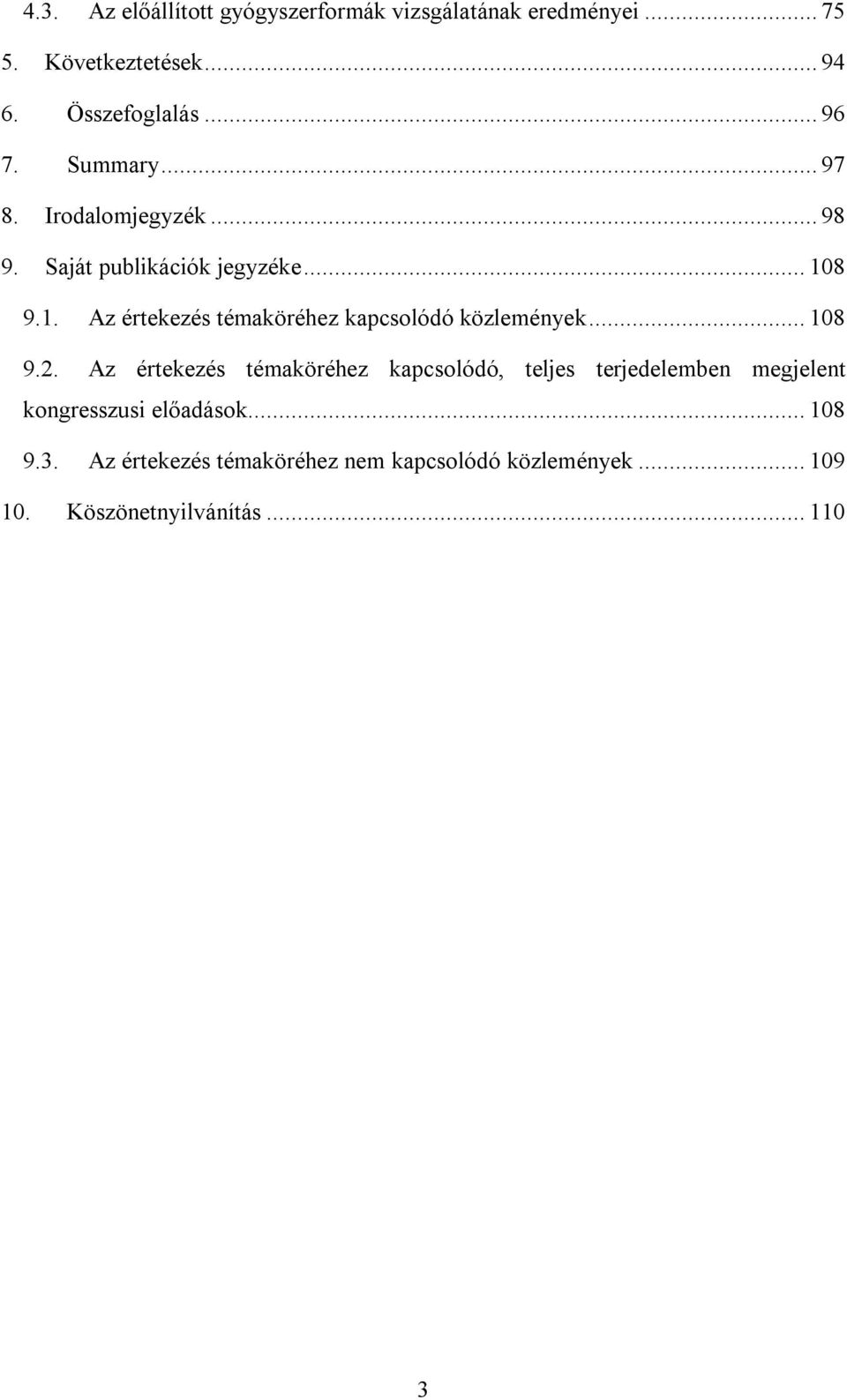 8 9.1. Az értekezés témaköréhez kapcsolódó közlemények... 108 9.2.