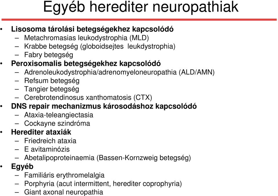 Cerebrotendinosus xanthomatosis (CTX) DNS repair mechanizmus károsodáshoz kapcsolódó Ataxia-teleangiectasia Cockayne szindróma Herediter ataxiák Friedreich