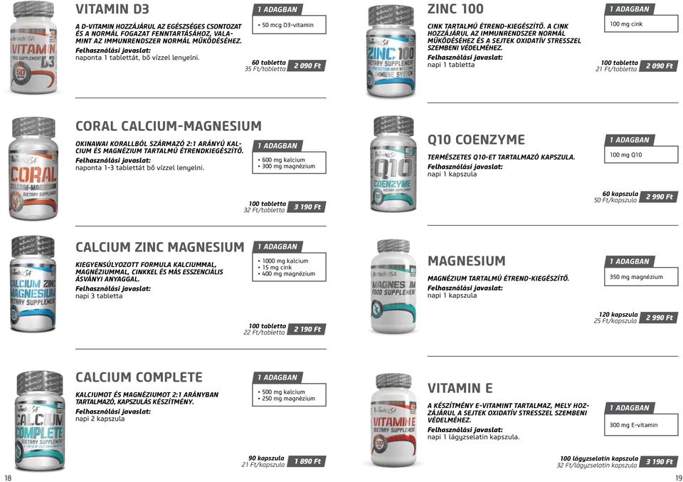 napi 1 tabletta 100 mg cink 21 Ft/tabletta 2 090 Ft CORAL CALCIUM-MAGNESIUM OKINAWAI KORALLBÓL SZÁRMAZÓ 2:1 ARÁNYÚ KAL- CIUM ÉS MAGNÉZIUM TARTALMÚ ÉTRENDKIEGÉSZÍTŐ.