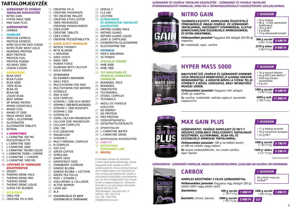 3D 7 BCAA+B6 7 LIQUID BCAA 7 BEEF AMINO 7 3P AMINO MATRIX 7 AMINO ESSENTIALS 8 AMINO FUEL 8 AMINO ST 5300 8 MEGA AMINO 3200 8 100% L-GLUTAMINE 8 GLUTANATOR 8 GLUTANATOR TABLETS 9 NITRON 9