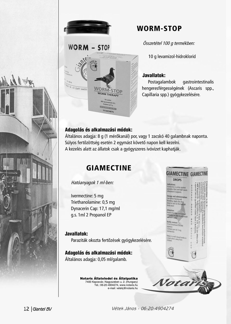 A kezelés alatt az állatok csak a gyógyszeres ivóvizet kaphatják. GIAMECTINE Hatóanyagok 1 ml-ben: Ivermectine: 5 mg Triethanolamine: 0,5 mg Dynacerin Cap: 17,1 mg/ml g.s. 1ml Propanol EP Javallatok: Paraziták okozta fertõzések gyógykezelésére.