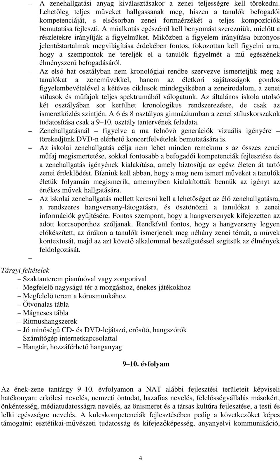 A műalkotás egészéről kell benyomást szerezniük, mielőtt a részletekre irányítják a figyelmüket.