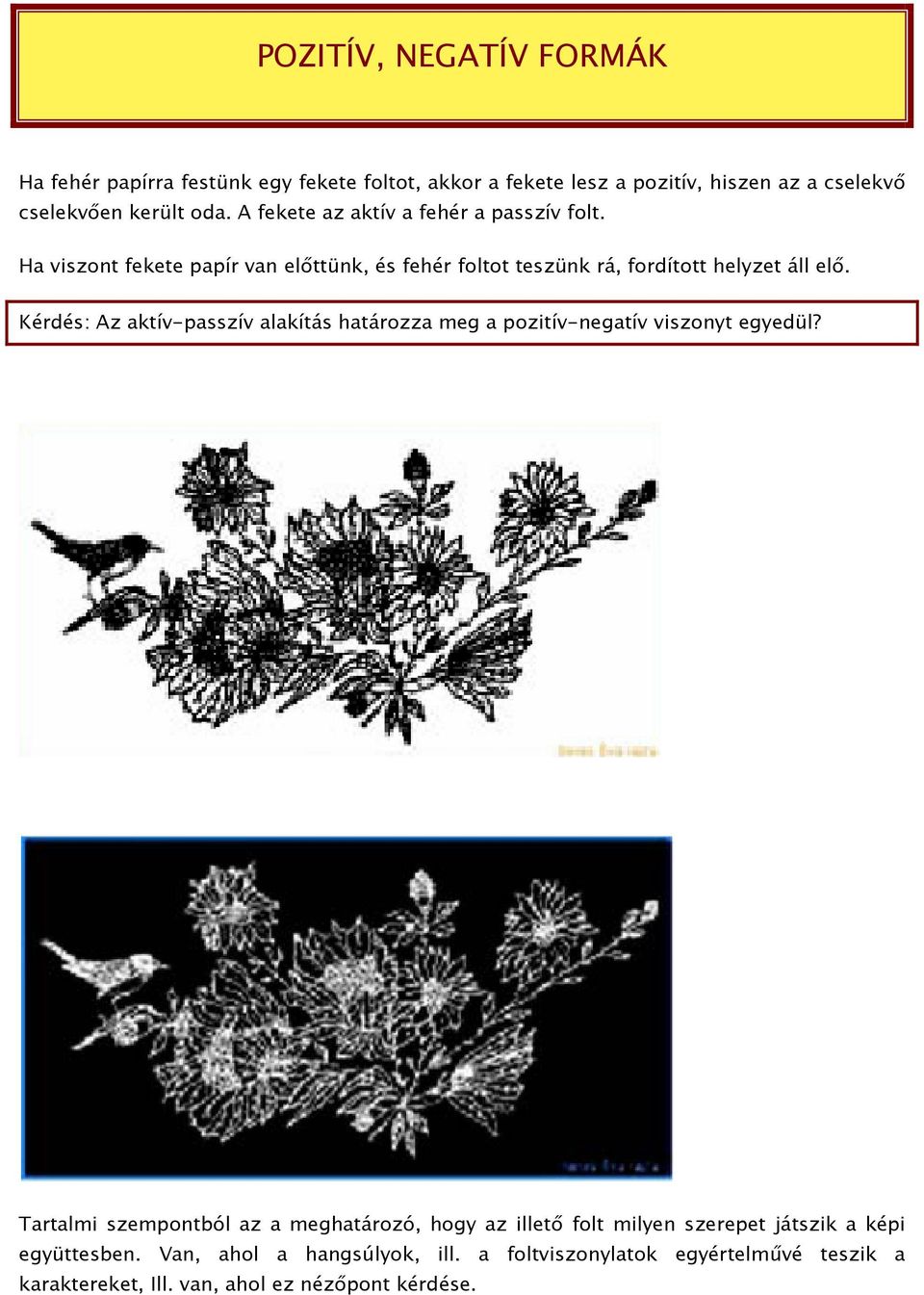 Kérdés: Az aktív-passzív alakítás határozza meg a pozitív-negatív viszonyt egyedül?