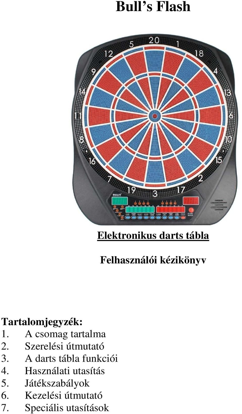 Szerelési útmutató 3. A darts tábla funkciói 4.