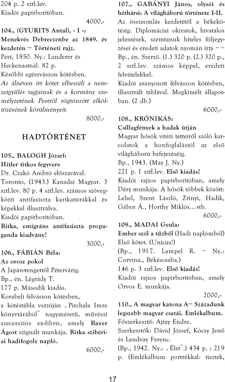 Czakó Ambró előszavával. Toronto, (1943.) Kanadai Magyar. 3 sztl.lev. 80 p. 4 sztl.lev. számos szövegközti antifasiszta karikatúrákkal és képekkel illusztrálva.