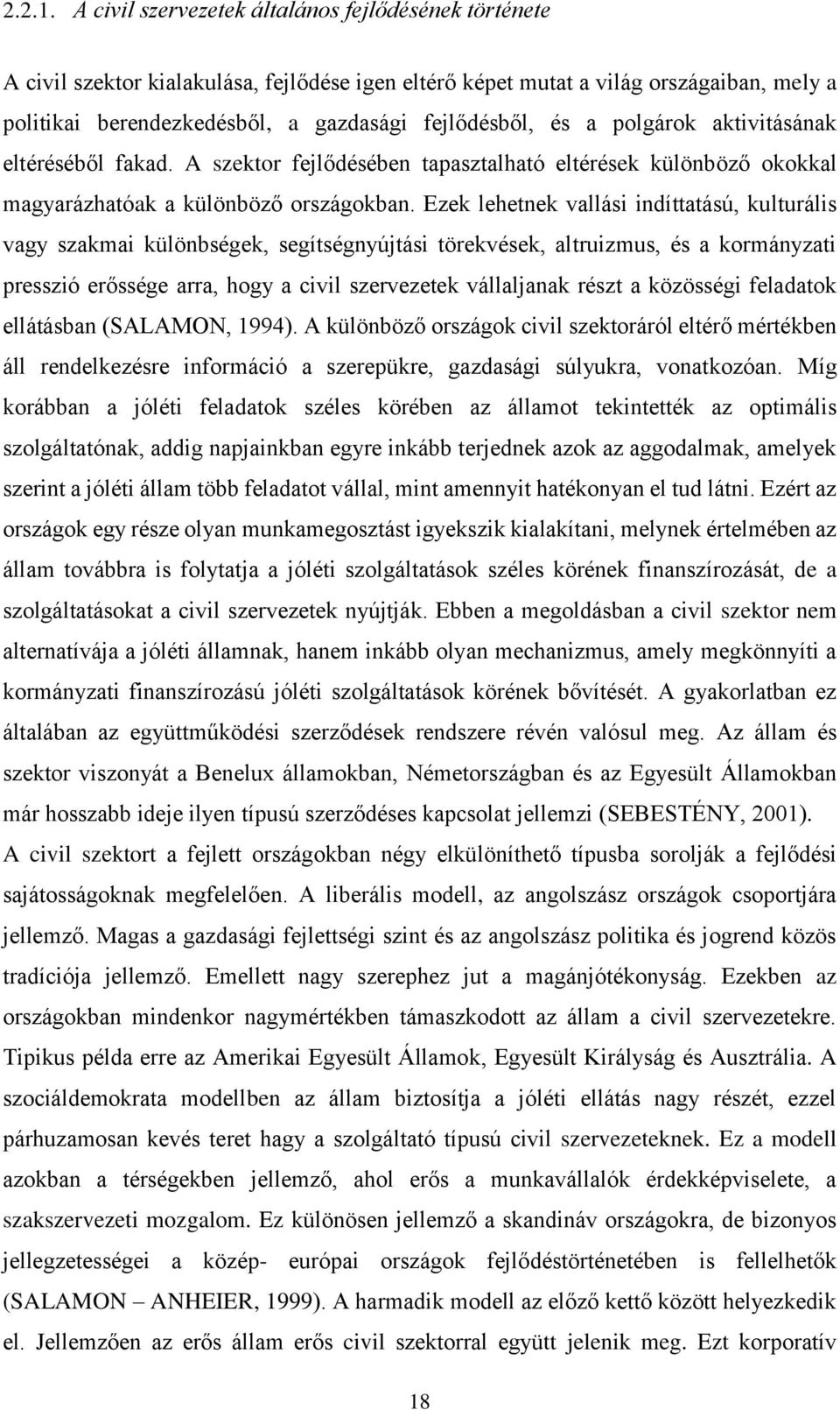 a polgárok aktivitásának eltéréséből fakad. A szektor fejlődésében tapasztalható eltérések különböző okokkal magyarázhatóak a különböző országokban.