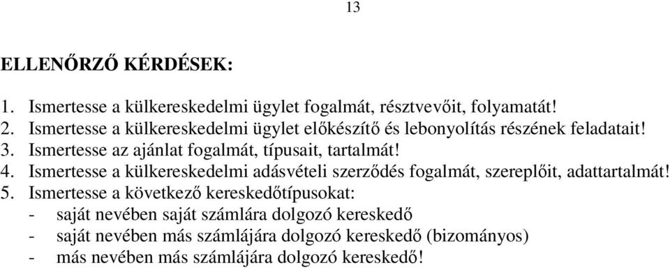 Ismertesse az ajánlat fogalmát, típusait, tartalmát! 4.