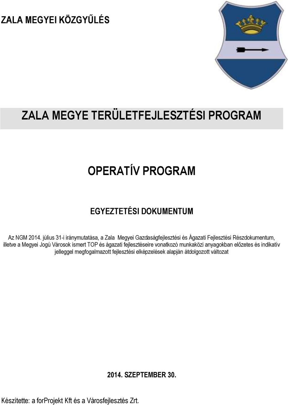 Városok ismert TOP és ágazati fejlesztéseire vonatkozó munkaközi anyagokban előzetes és indikatív jelleggel