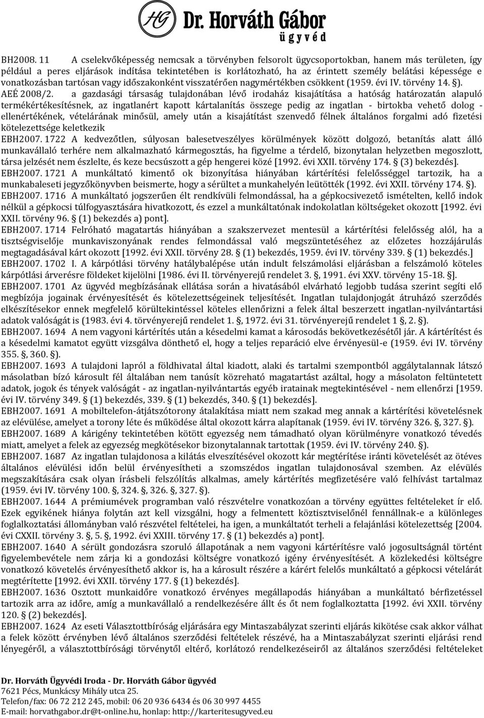 képessége e vonatkozásban tartósan vagy időszakonként visszatérően nagymértékben csökkent (1959. évi IV. törvény 14. ). AEÉ 2008/2.