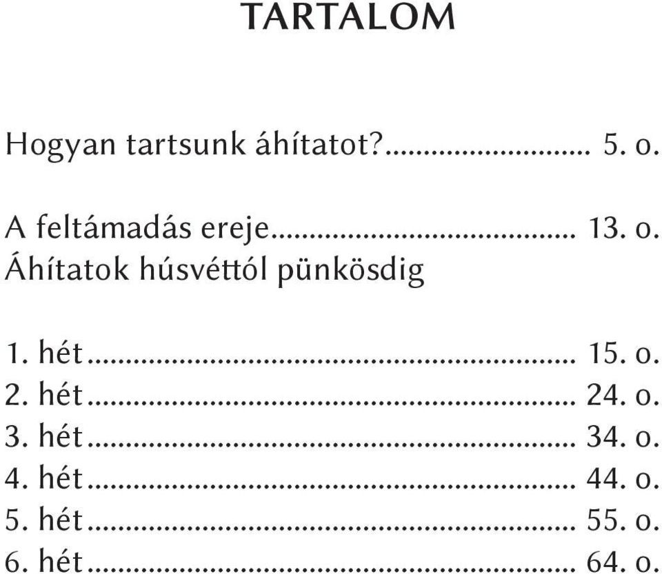 Áhítatok húsvéttól pünkösdig 1. hét... 15. o. 2.