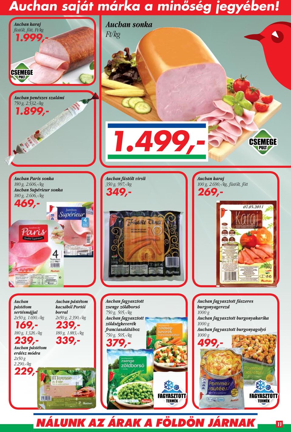 690,-/kg Auchan pástétom kacsából Portói borral 2x50 g, 2.390,-/kg 180 g, 1.328,-/kg 180 g, 1.