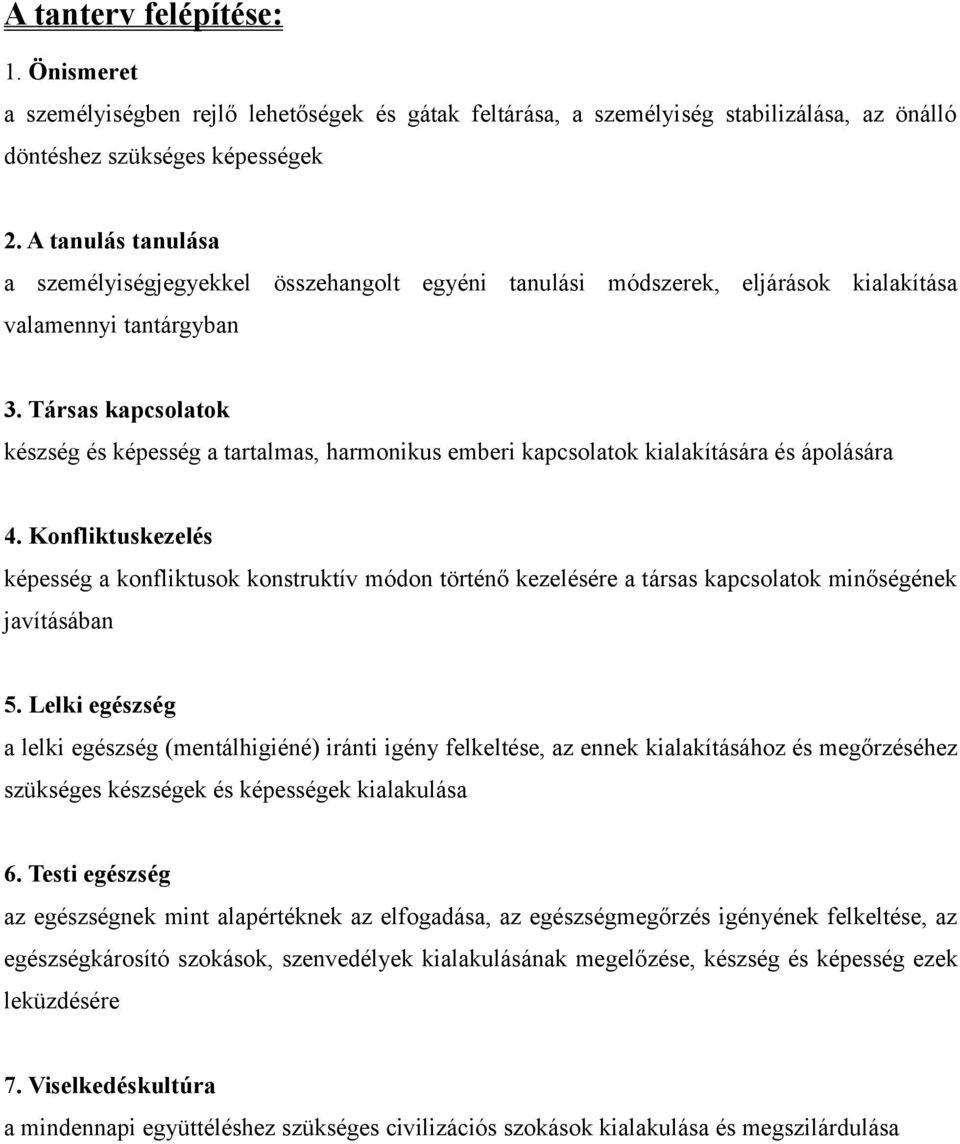 Társas kapcsolatok készség és képesség a tartalmas, harmonikus emberi kapcsolatok kialakítására és ápolására 4.