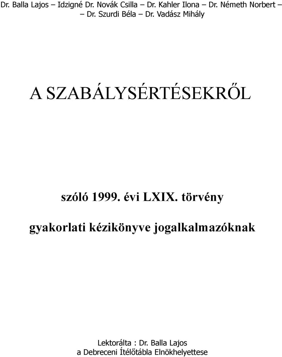 Vadász Mihály A SZABÁLYSÉRTÉSEKRŐL szóló 1999. évi LXIX.