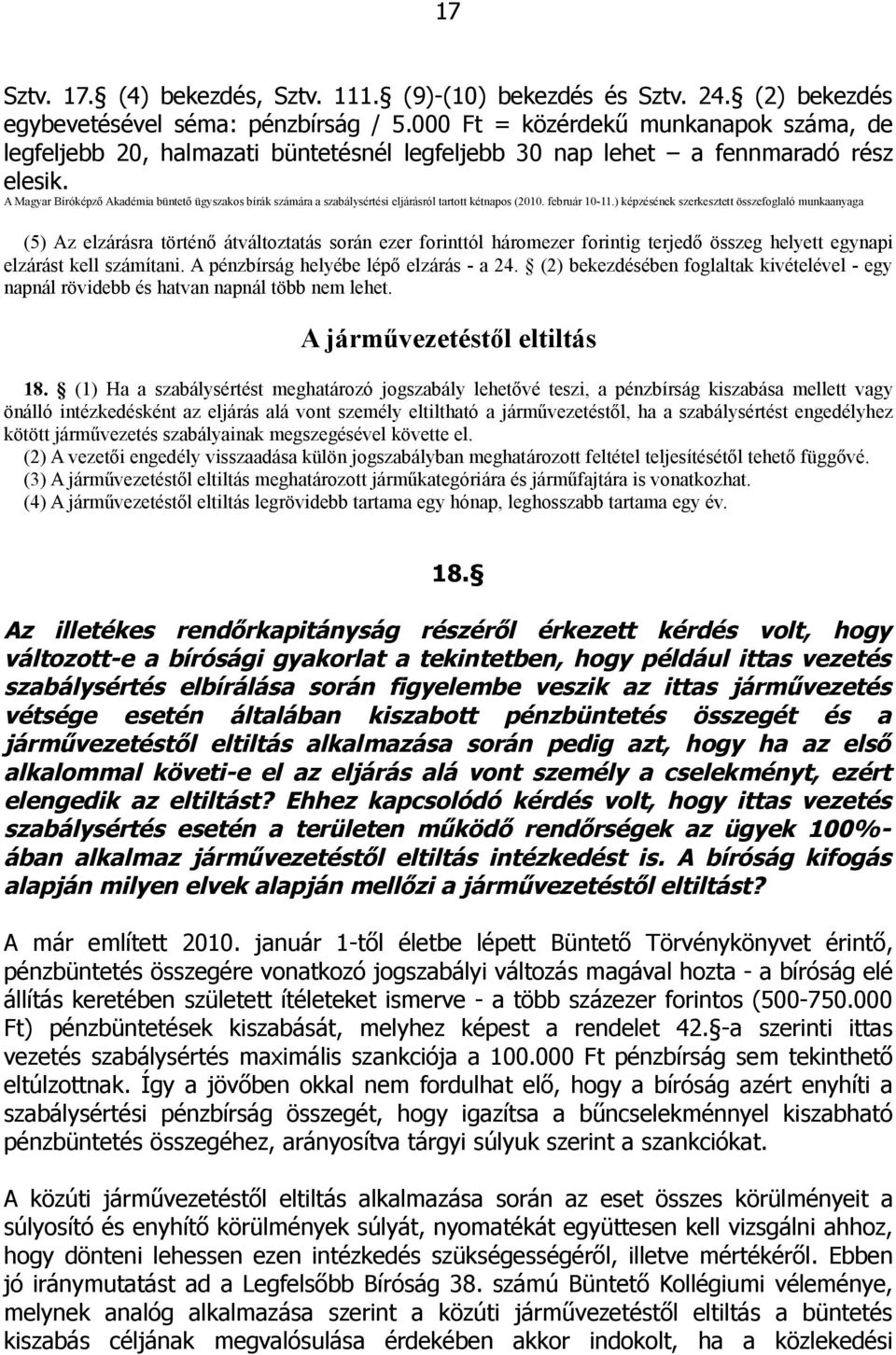 A Magyar Bíróképző Akadémia büntető ügyszakos bírák számára a szabálysértési eljárásról tartott kétnapos (2010. február 10-11.