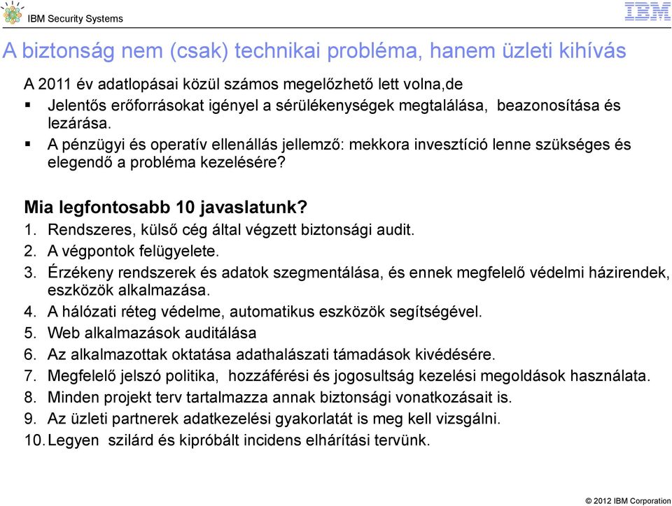 javaslatunk? 1. Rendszeres, külső cég által végzett biztonsági audit. 2. A végpontok felügyelete. 3.