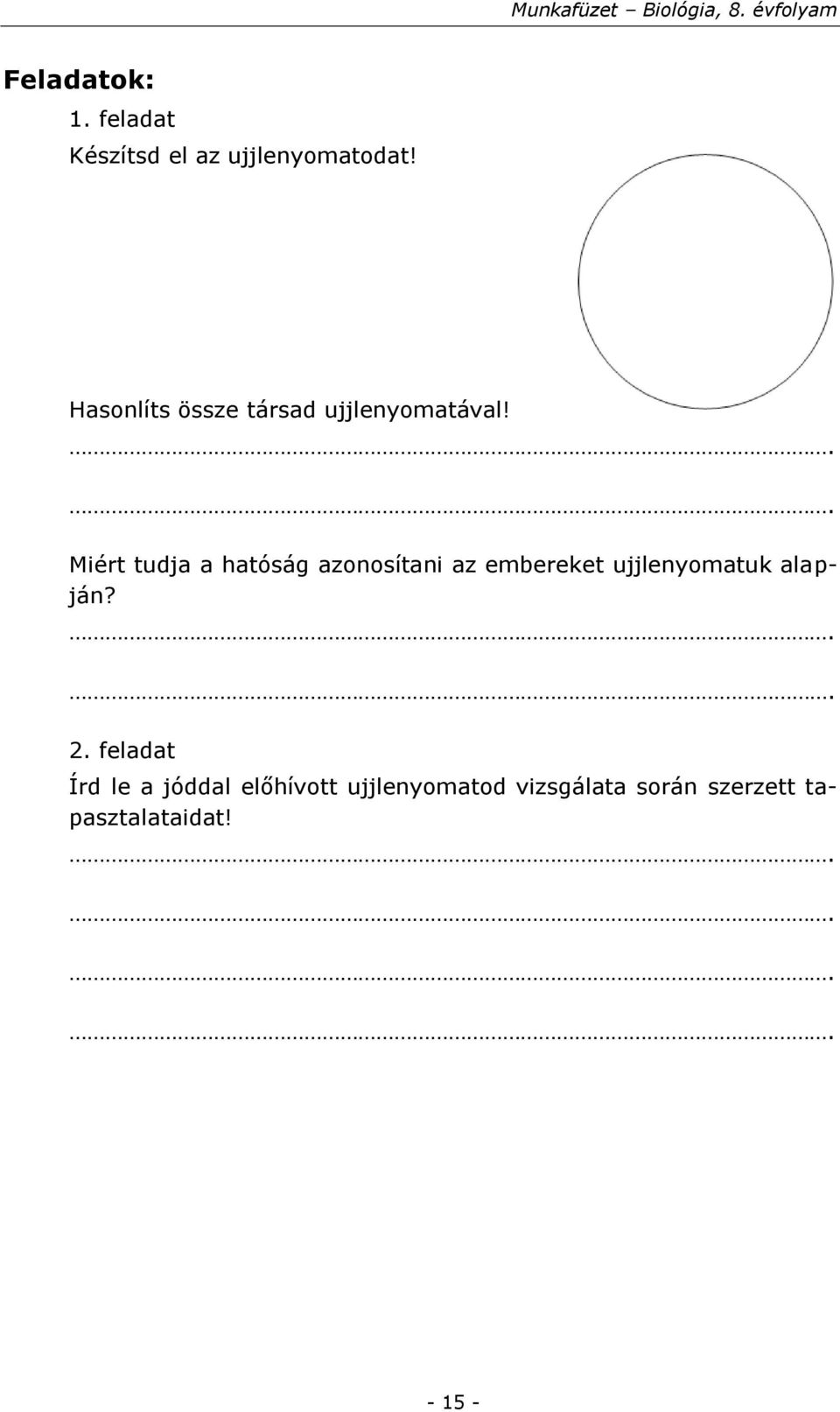 .. Miért tudja a hatóság azonosítani az embereket ujjlenyomatuk