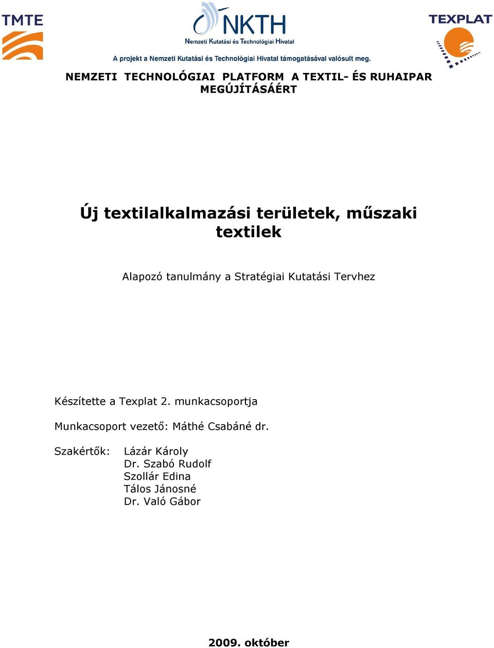 Kutatási Tervhez Készítette a Texplat 2.