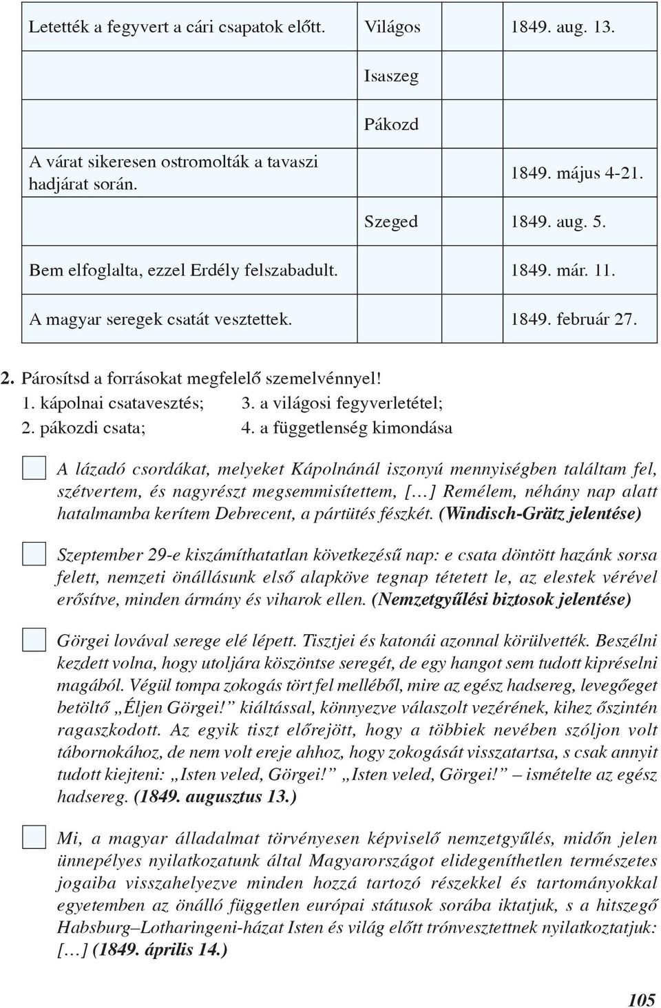 a világosi fegyverletétel; 2. pákozdi csata; 4.