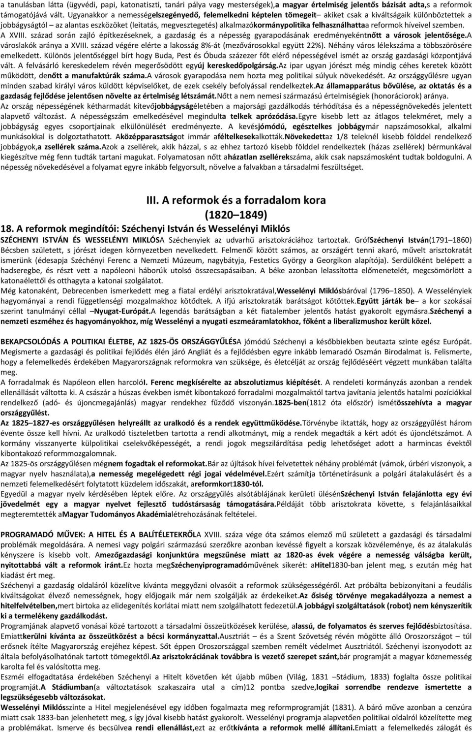 felhasználhattaa reformok híveivel szemben. A XVIII. század során zajló építkezéseknek, a gazdaság és a népesség gyarapodásának eredményekéntnőtt a városok jelentősége.a városlakók aránya a XVIII.