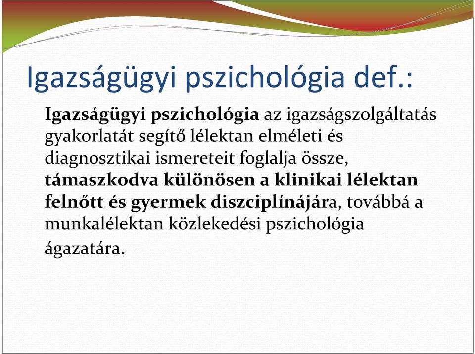 lélektan elméleti és diagnosztikai ismereteit foglalja össze, támaszkodva