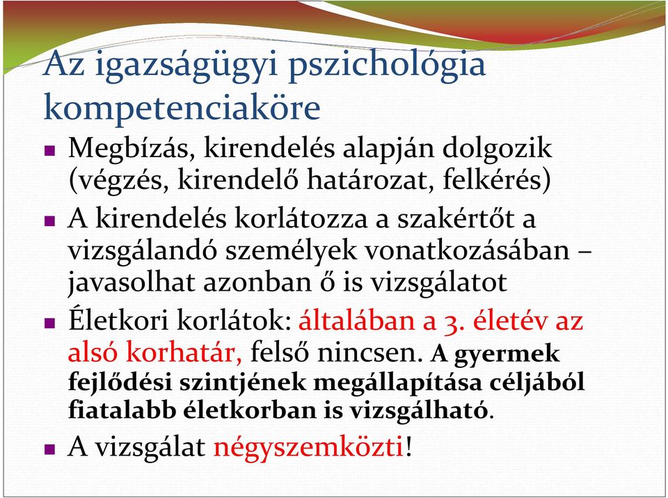 javasolhat azonban ő is vizsgálatot Életkori korlátok: általában a 3.