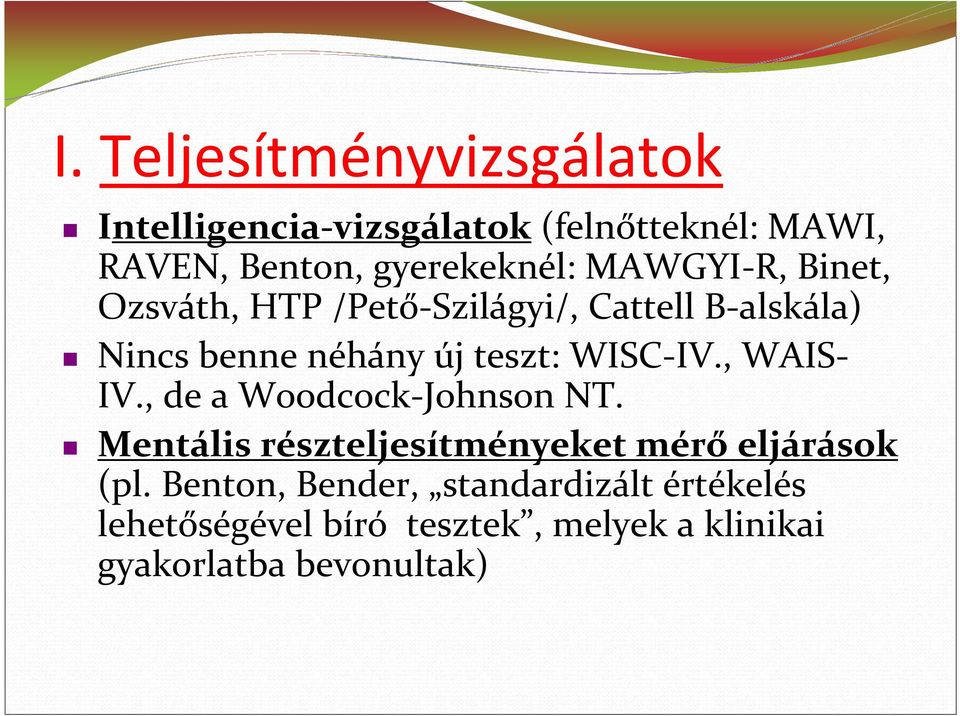 teszt: WISC-IV., WAIS- IV., de a Woodcock-Johnson NT.