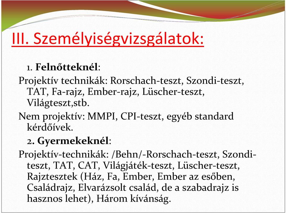 Világteszt,stb. Nem projektív: MMPI, CPI-teszt, egyéb standard kérdőívek. 2.