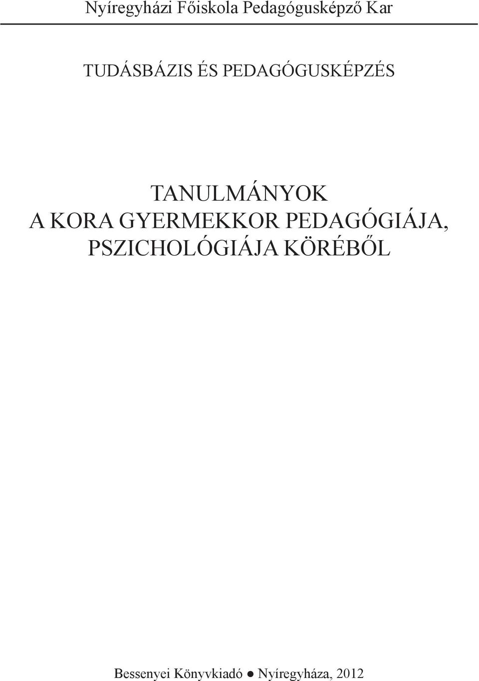 KORA GYERMEKKOR PEDAGÓGIÁJA, PSZICHOLÓGIÁJA