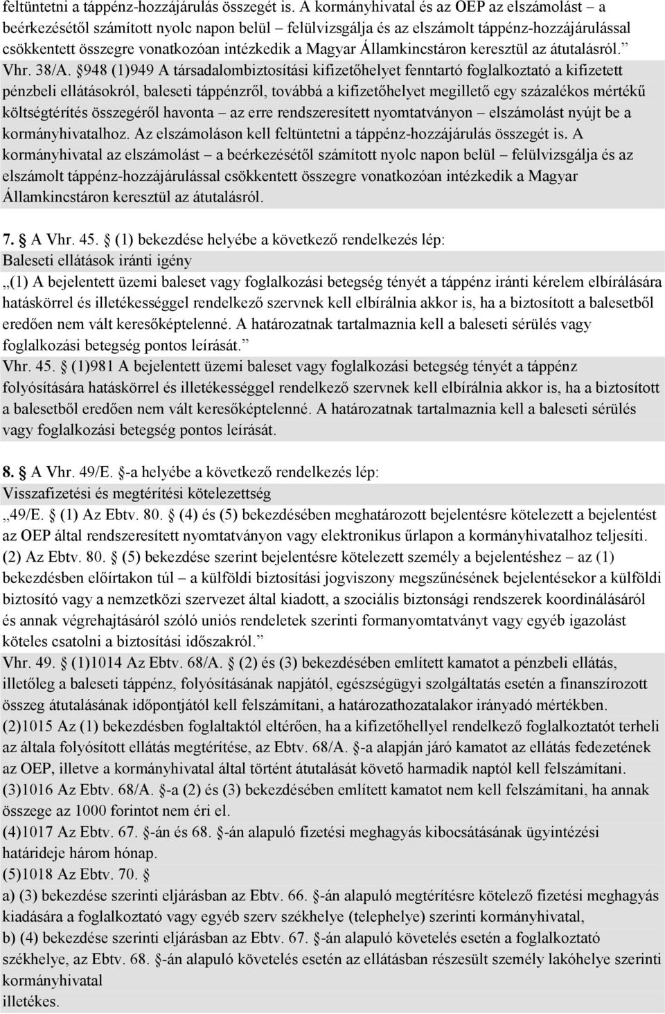 Államkincstáron keresztül az átutalásról. Vhr. 38/A.