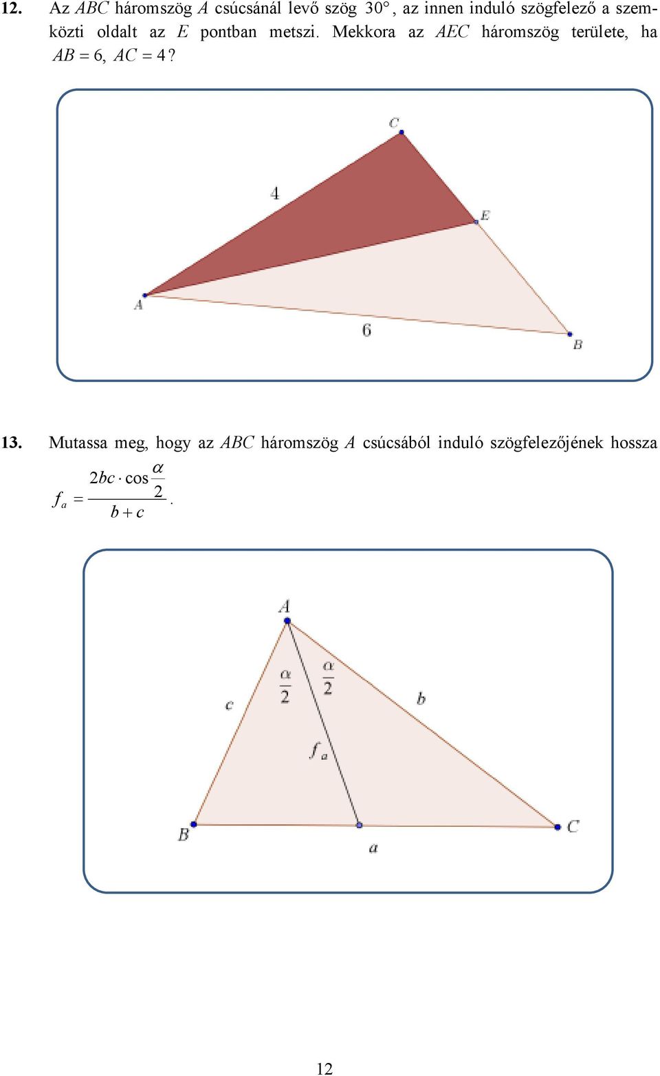 AEC háromszög területe, ha AB =, AC =?