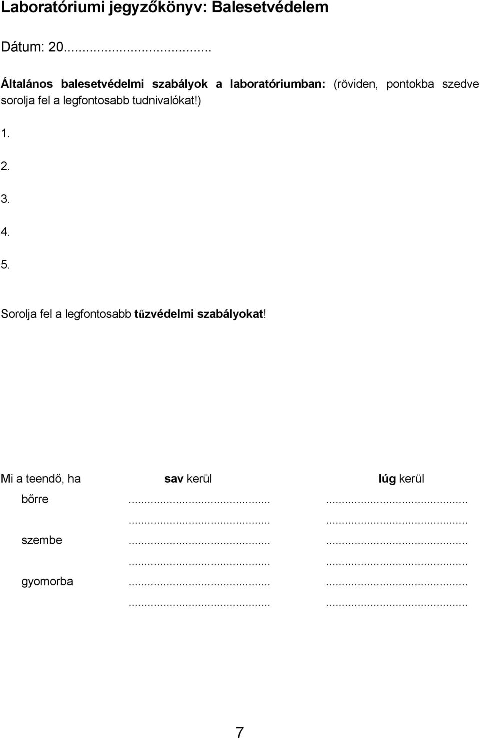 sorolja fel a legfontosabb tudnivalókat!) 1. 2. 3. 4. 5.